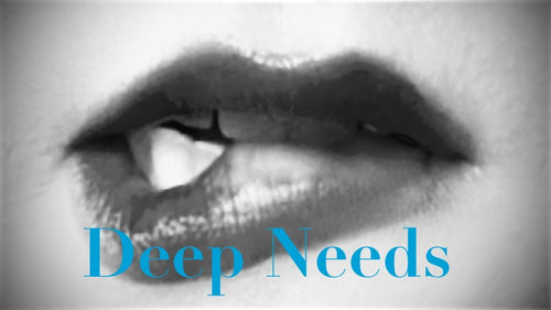 Deep needs 